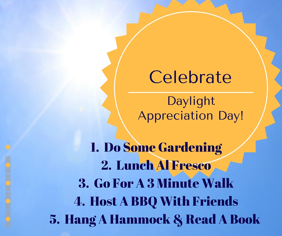 Celebrate National daylight appreciation Day!