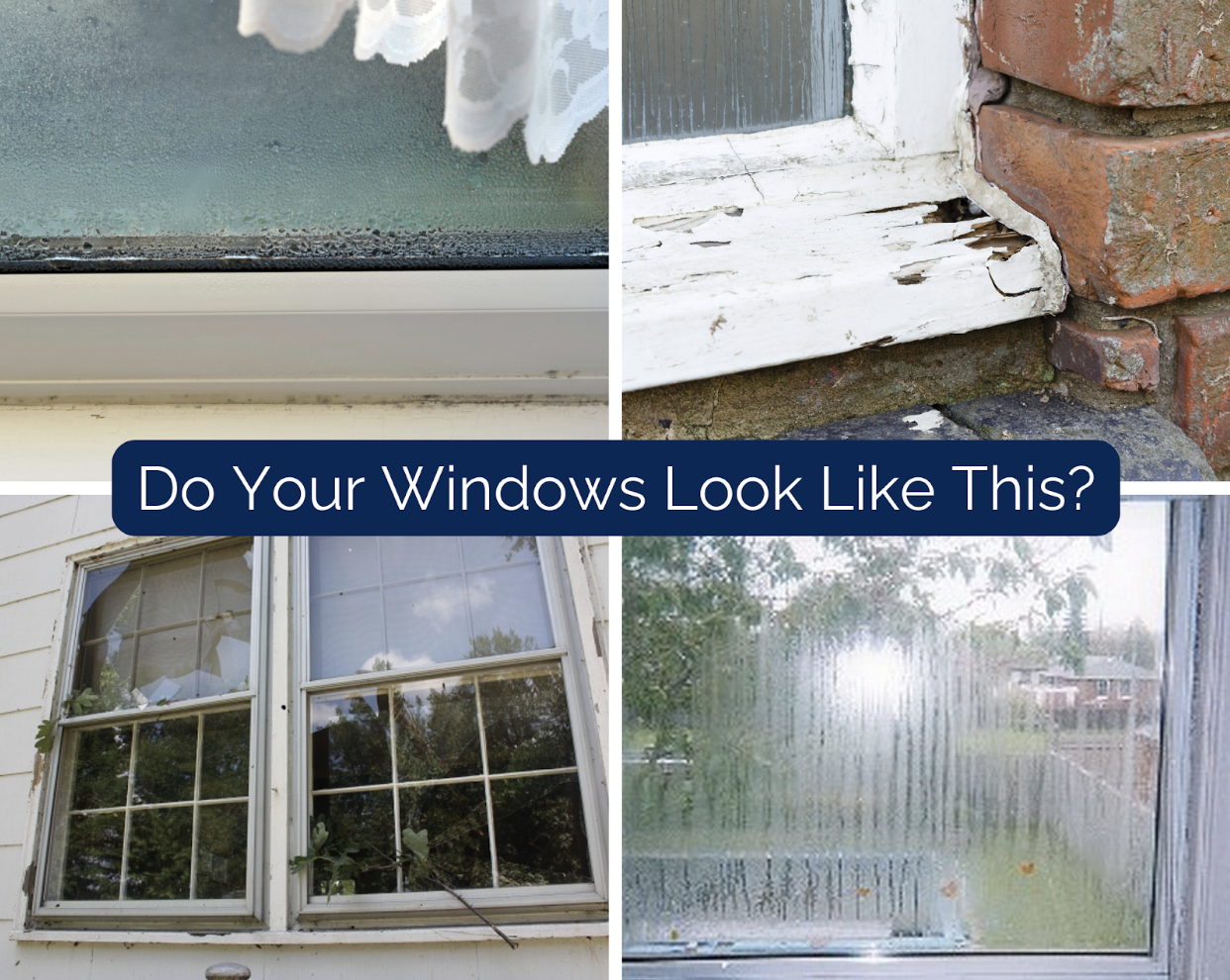 Four images of damaged windows: condensation, peeling paint, broken framing, and foggy glass. Text in the center asks, Do Your Windows Look Like This? Its time for some spring home maintenance!.