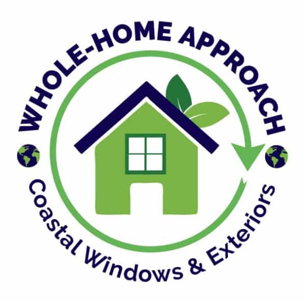 Whole Home Approach at Coastal Windows & Exteriors