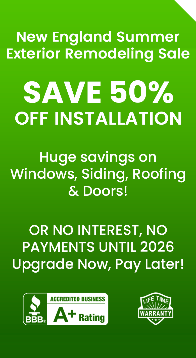 Green promotional ad for New England Home Renovation and Exterior Remodeling sale. Text highlights 50% off installation, savings on windows, siding, roofing, doors, no payments until 2026, BBB A+ rating, and lifetime warranty icons.