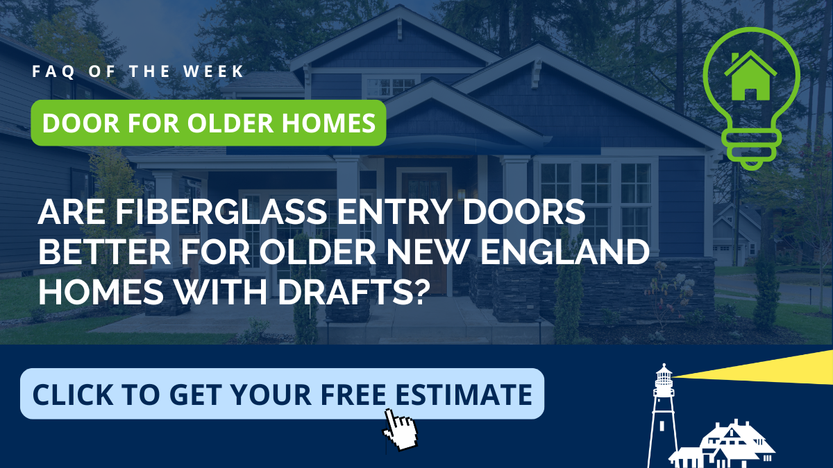 Educational graphic on whether fiberglass entry doors are better for older New England homes with drafts, from Coastal Windows & Exteriors serving Danville and Southern New Hampshire — covering draft reduction, insulation, and energy-efficient fiberglass entry doors.