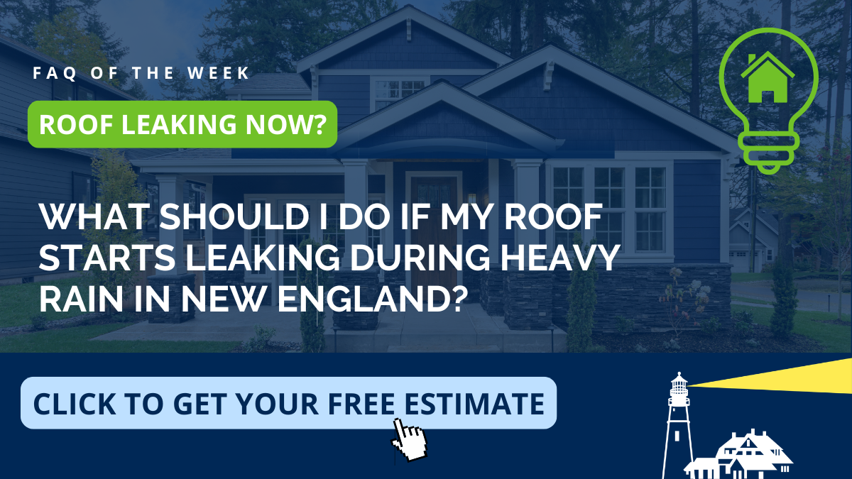 FAQ from Coastal Windows & Exteriors on what to do if your roof leaks during heavy rain in New England, serving Hampstead and Southern New Hampshire with emergency roof leak repair and inspection for Granite State homes.