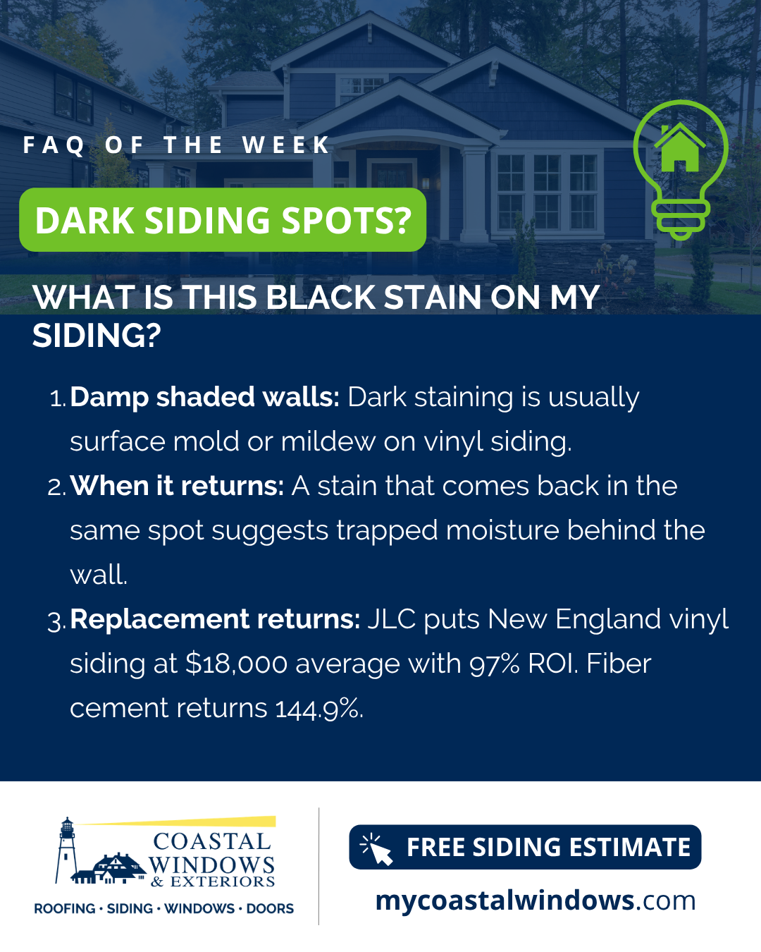 Siding stain FAQ by Coastal Windows & Exteriors serving Concord, Southern NH: dark spots are usually surface mold or mildew on vinyl, but a stain that returns in the same place signals trapped moisture behind the wall.
