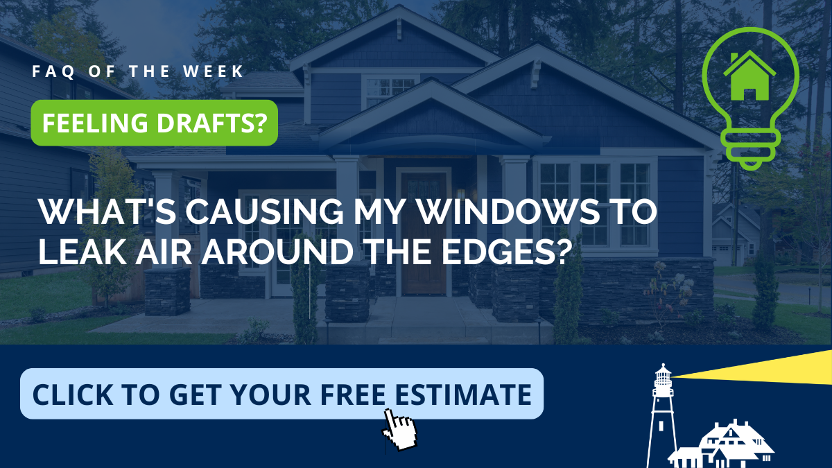 Drafts leaking in around window frames in a Rockport home on the North Shore — Coastal Windows & Exteriors explains what causes air leaks at the edges and when window replacement helps in New England.