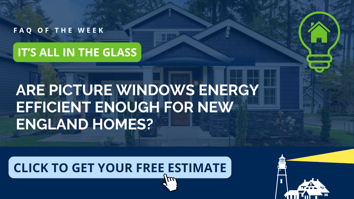Whether picture windows are energy efficient enough for a Salisbury home on the North Shore — Coastal Windows & Exteriors on Low‑E, insulated picture windows for New England weather.